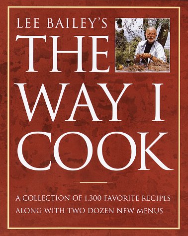 Beispielbild fr Lee Bailey's the Way I Cook zum Verkauf von Jenson Books Inc