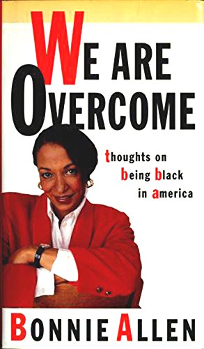 We Are Overcome: Thoughts on Being Black in America