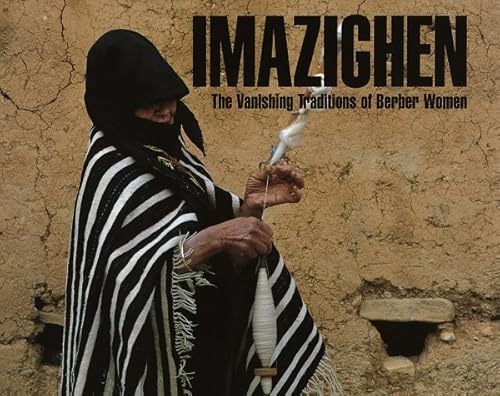 Imagen de archivo de Imazighen : The Vanishing Traditions of Berber Women a la venta por Better World Books