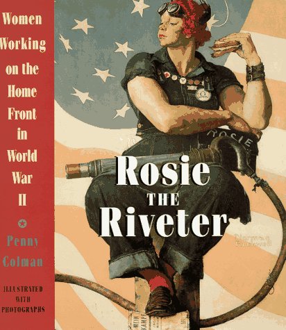Beispielbild fr Rosie the Riveter : Women Working on the Home Front in World War II zum Verkauf von Better World Books: West