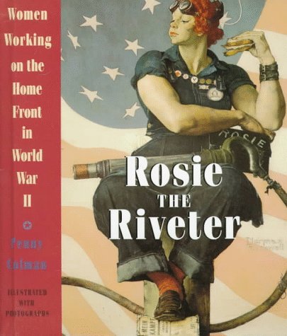 Beispielbild fr Rosie the Riveter : Women Working on the Homefront in World War II zum Verkauf von Better World Books: West