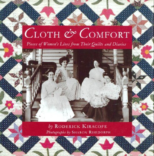 Stock image for Cloth & Comfort: Pieces of Women's Lives from Their Quilts and Diaries for sale by SecondSale