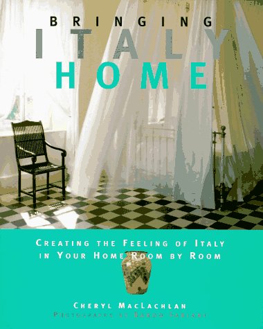 Beispielbild fr Bringing Italy Home: Creating the Feeling of Italy in Your Home Room by Room zum Verkauf von Hennessey + Ingalls