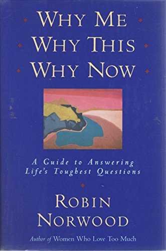 Imagen de archivo de Why Me, Why This, Why Now: A Guide to Answering Life's Toughest Questions a la venta por Front Cover Books