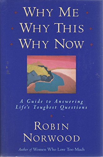 Stock image for Why Me, Why This, Why Now: A Guide to Answering Life's Toughest Questions for sale by Front Cover Books