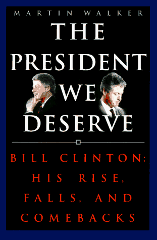 Stock image for The President We Deserve: Bill Clinton: His Rise, Falls, and Comebacks for sale by Wonder Book
