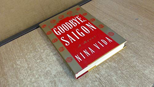 Beispielbild fr Goodbye, Saigon: A Novel zum Verkauf von Wonder Book
