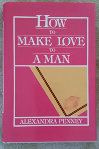 Beispielbild fr How to Make Love to a Man zum Verkauf von Wonder Book