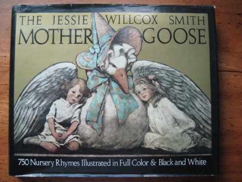 Beispielbild fr The Jessie Willcox Smith Mother Goose: A Careful and Full Selection of the Rhymes (with numerous illustrations in full color and black and white) zum Verkauf von Wonder Book