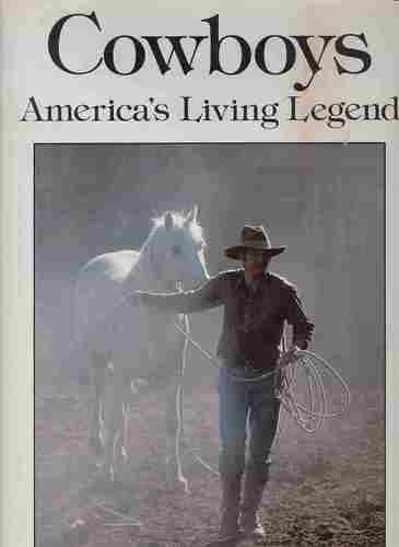 COWBOYS : AMERICA'S LIVING LEGEND