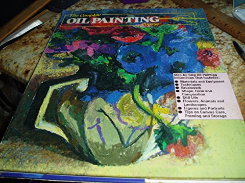 Beispielbild fr The Complete Oil Painting Course zum Verkauf von Wonder Book