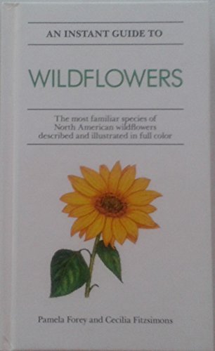 Stock image for An Instant Guide to Wildflowers: The Most Familiar Species of North America Wildflowers Described and Illustrated in Full Color for sale by ThriftBooks-Dallas