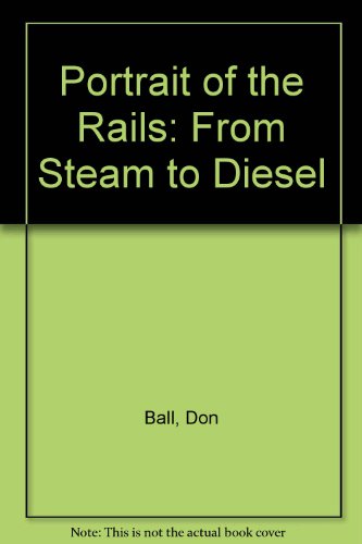 9780517619018: Portrait of the Rails: From Steam to Diesel