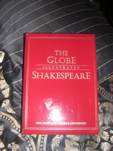 Imagen de archivo de The Globe Illustrated Shakespeare: The Complete Works, Annotated a la venta por Shasta Library Foundation