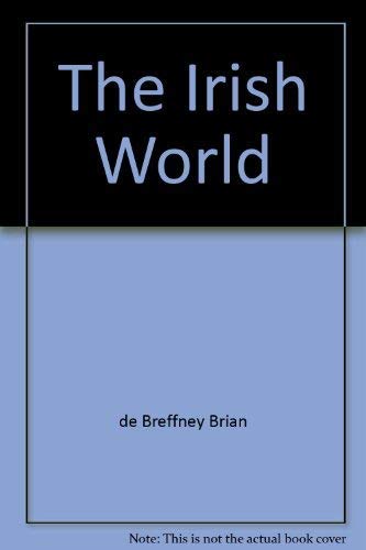 Beispielbild fr THE IRISH WORLD; THE ART AND CULTURE OF THE IRISH PEOPLE zum Verkauf von Dick's Book Barn