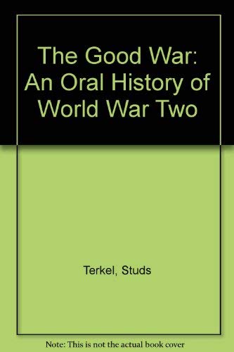 9780517629826: The Good War: An Oral History of World War Two
