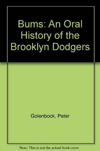 9780517635360: Bums: An Oral History of the Brooklyn Dodgers