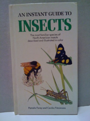 9780517635476: An Instant Guide to Insects: The Most Familiar Species of North American Insects Described and Illustrated in Color