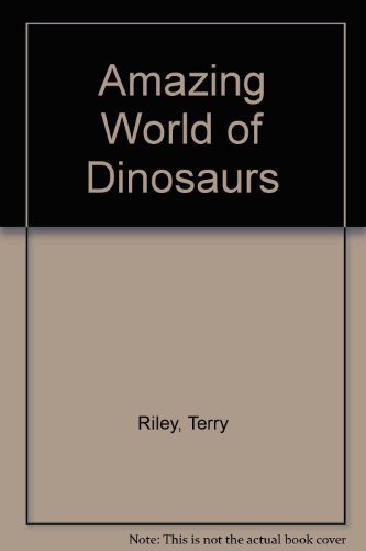 Amazing World Of Dinosaurs (9780517639931) by Riley, Terry