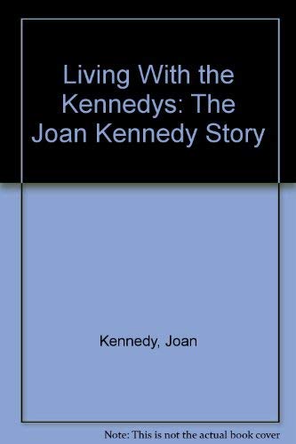 9780517642733: Living With the Kennedys: The Joan Kennedy Story