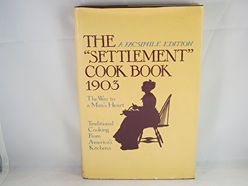 Imagen de archivo de Settlement Cookbook 1903 : The Way to a Man's Heart a la venta por Better World Books