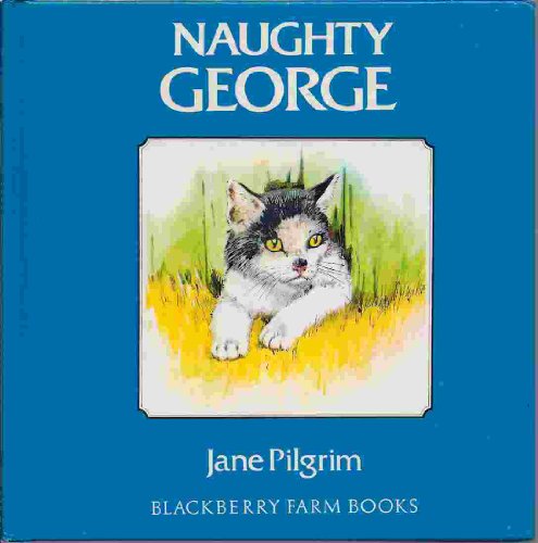 Imagen de archivo de Naughty George: Blackberry Far (Blackberry Farm Books) a la venta por Once Upon A Time Books