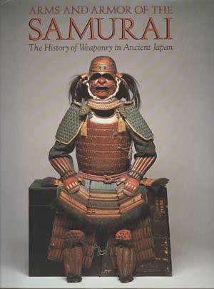 Beispielbild fr Arms and Armor of the Samurai: The History of Weaponry in Ancient Japan zum Verkauf von Half Price Books Inc.