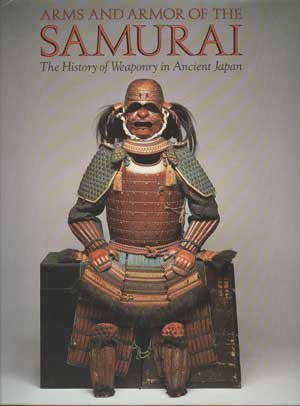 9780517644676: Arms and Armor of the Samurai: The History of Weaponry in Ancient Japan