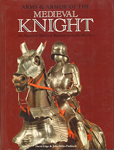 Imagen de archivo de Arms and Armor of the Medieval Knight: An Illustrated History of Weaponry in the Middle Ages a la venta por BooksRun