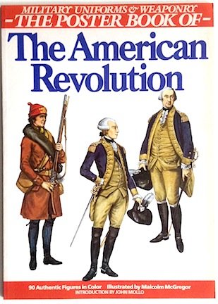 Stock image for Military Uniforms & Weaponry - The Poster Book of the American Revolution for sale by Arnold M. Herr