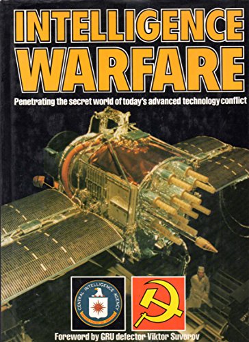 Stock image for Intelligence Warfare: Penetrating the Secret World of Today's Advanced Technology Conflict for sale by Xochi's Bookstore & Gallery