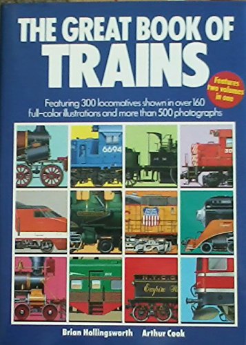 Imagen de archivo de The Great Book Of Trains - Featuring 300 Locomotives Shown In Over 160 Full-color Illustrations And More Than 500 Photographs a la venta por Jeff Stark