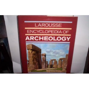 Imagen de archivo de Larousse Encyclopedia of Archaeology a la venta por Better World Books