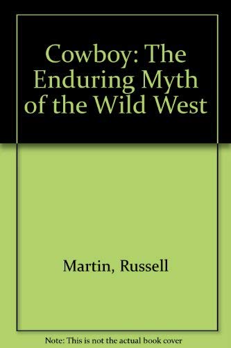 9780517649879: Cowboy: The Enduring Myth of the Wild West
