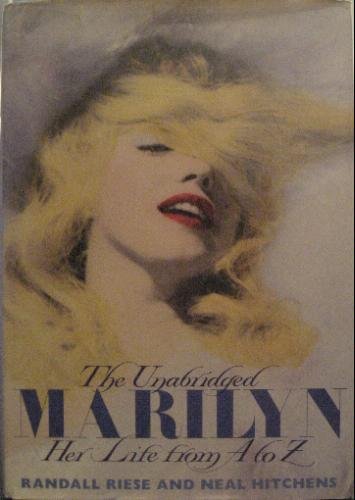 9780517650752: The Unabridged Marilyn : Her Life from a to Z / Randall Riese and Neal Hitchens