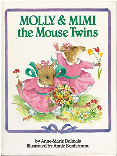 Molly and Mimi the Mouse Twins (Happy Books) (9780517653128) by Dalmais, Anne-Marie