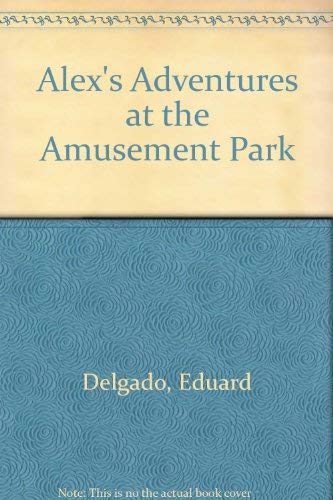 Beispielbild fr Alexs Adventures At The Amusement Park zum Verkauf von Wonder Book