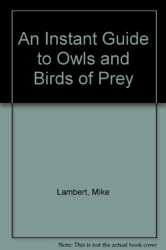 Stock image for An Instant Guide To Owls & Birds Of Prey for sale by Terrace Horticultural Books