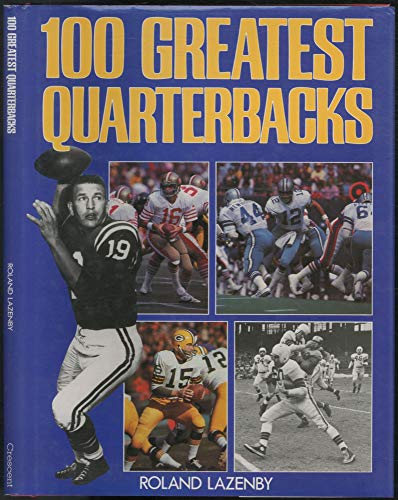 Beispielbild fr One Hundred Greatest Quarterbacks zum Verkauf von Better World Books