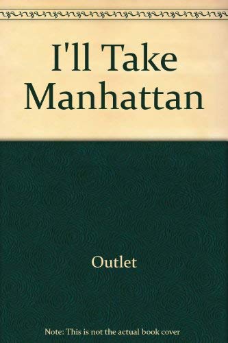 Imagen de archivo de I'll Take Manhattan a la venta por Long Island Book Company