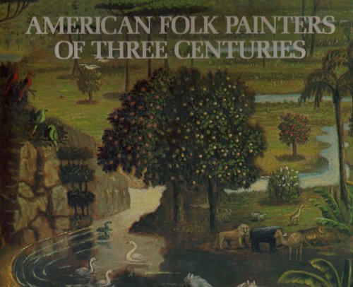 Imagen de archivo de AMERICAN FOLK PAINTERS OF THREE CENTUREIS a la venta por Fritz T. Brown -  Books