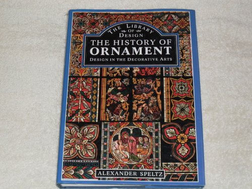 Imagen de archivo de History of Ornament : Design in Decorative Arts a la venta por Better World Books