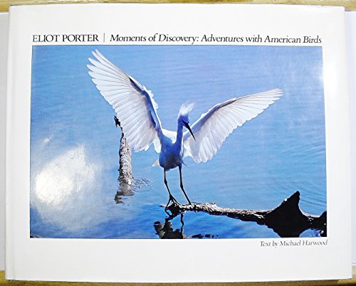 9780517665633: Eliot Porter: Moments of Discovery -- Adventures with American Birds
