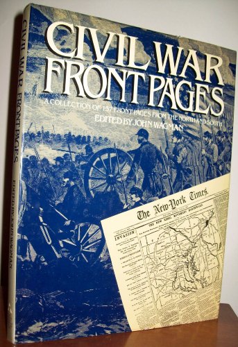 Civil War Front Pages: A Collection of 157 Front Pages from the North and South