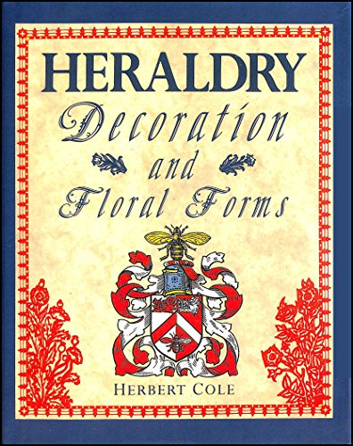 Heraldry Decoration and Floral Forms (9780517666654) by Cole, Herbert