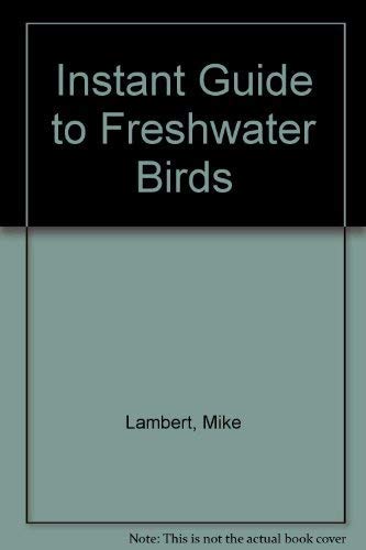 Beispielbild fr An Instant Guide to Fresh Water Birds zum Verkauf von Better World Books