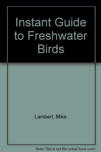 Stock image for An Instant Guide to Fresh Water Birds for sale by Better World Books