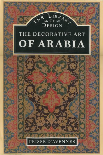 Beispielbild fr The Decorative Art of Arabia: Prisse D'Avennes zum Verkauf von Stillwater Books