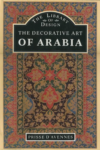 Imagen de archivo de The Decorative Art of Arabia: Prisse D'Avennes a la venta por Stillwater Books