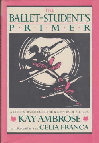 Beispielbild fr The Ballet Student's Primer zum Verkauf von Wonder Book